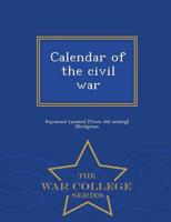 Calendar of the civil war  - War College Series