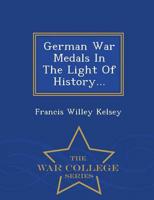 German War Medals In The Light Of History... - War College Series