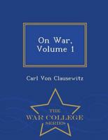 On War, Volume 1 - War College Series