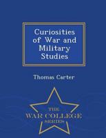 Curiosities of War and Military Studies - War College Series
