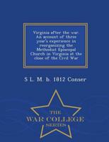 Virginia after the war. An account of three year's experience in reorganizing the Methodist Episcopal Church in Virginia at the close of the Civil War  - War College Series