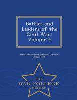 Battles and Leaders of the Civil War, Volume 4 - War College Series