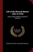 Life of the Blessed Master John of Avila