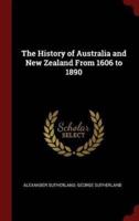 The History of Australia and New Zealand from 1606 to 1890