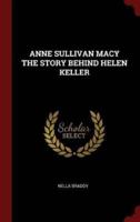 Anne Sullivan Macy the Story Behind Helen Keller