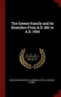 The Greene Family and Its Branches From A.D. 861 to A.D. 1904