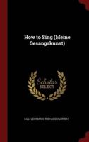 How to Sing (Meine Gesangskunst)