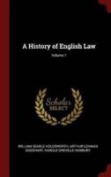 A History of English Law; Volume 1