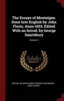 The Essays of Montaigne. Done Into English by John Florio, Anno 1603. Edited With an Introd. By George Saintsbury; Volume 3