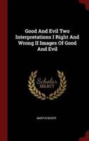 Good and Evil Two Interpretations I Right and Wrong II Images of Good and Evil