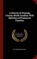 A History of Watauga County, North Carolina. With Sketches of Prominent Families