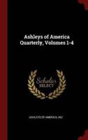 Ashleys of America Quarterly, Volumes 1-4