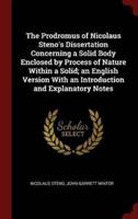 The Prodromus of Nicolaus Steno's Dissertation Concerning a Solid Body Enclosed by Process of Nature Within a Solid; An English Version With an Introduction and Explanatory Notes