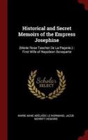 Historical and Secret Memoirs of the Empress Josephine