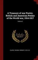 A Treasury of War Poetry, British and American Poems of the World War, 1914-1917; Volume 2