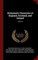 Holinshed's Chronicles of England, Scotland, and Ireland; Volume 6