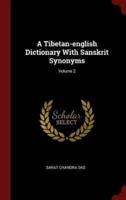 A Tibetan-English Dictionary With Sanskrit Synonyms; Volume 2