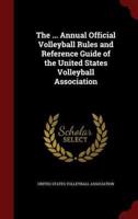 The ... Annual Official Volleyball Rules and Reference Guide of the United States Volleyball Association