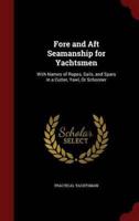 Fore and Aft Seamanship for Yachtsmen