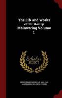 The Life and Works of Sir Henry Mainwaring Volume 1