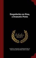 Empedocles on Etna, a Dramatic Poem