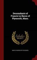 Descendants of Francis Le Baron of Plymouth, Mass.