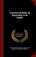 Tractatus De Bello, De Represaliis Et De Duello
