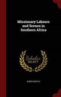 Missionary Labours and Scenes in Southern Africa
