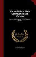 Marine Boilers, Their Construction and Working