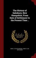 The History of Salisbury, New Hampshire, From Date of Settlement to the Present Time ..