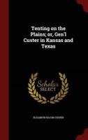 Tenting on the Plains; or, Gen'l Custer in Kansas and Texas