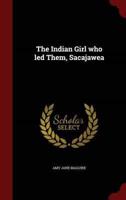 The Indian Girl Who Led Them, Sacajawea