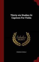 Thirty-Six Studies or Caprices for Violin