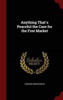 Anything That´s Peaceful the Case for the Free Market