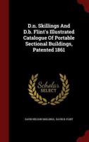 D.n. Skillings And D.b. Flint's Illustrated Catalogue Of Portable Sectional Buildings, Patented 1861