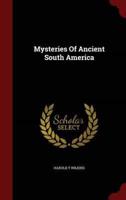 Mysteries Of Ancient South America