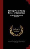 Solving Public Policy Issues by Consensus