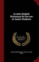 A Latin-English Dictionary for the Use of Junior Students