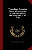 Towards an Enduring Peace, a Symposium of Peace Proposals and Programs 1914-1916;