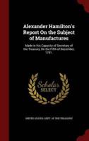 Alexander Hamilton's Report on the Subject of Manufactures