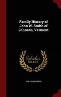 Family History of John W. Smith of Johnson, Vermont