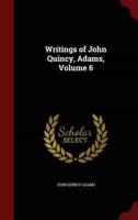 Writings of John Quincy, Adams, Volume 6