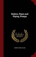 Boilers, Pipes and Piping, Pumps