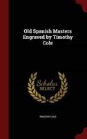 Old Spanish Masters Engraved by Timothy Cole