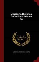 Minnesota Historical Collections, Volume 16