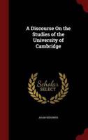 A Discourse on the Studies of the University of Cambridge