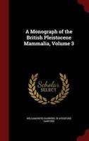 A Monograph of the British Pleistocene Mammalia, Volume 3