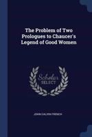 The Problem of Two Prologues to Chaucer's Legend of Good Women