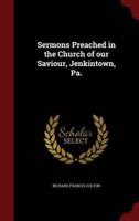 Sermons Preached in the Church of Our Saviour, Jenkintown, Pa.