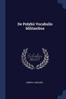 De Polybii Vocabulis Militaribus